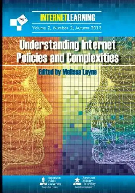 Understanding Internet Policies and Complexities: Vol. 2, No. 2 of Internet Learning by Melissa Layne