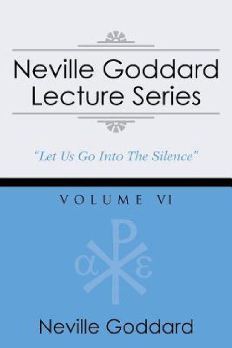 Neville Goddard Lecture Series, Volume VI: (A Gnostic Audio Selection, Includes Free Access to Streaming Audio Book) by Neville Goddard, Barry J. Peterson