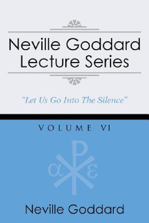 Neville Goddard Lecture Series, Volume VI: (A Gnostic Audio Selection, Includes Free Access to Streaming Audio Book) by Neville Goddard, Barry J. Peterson