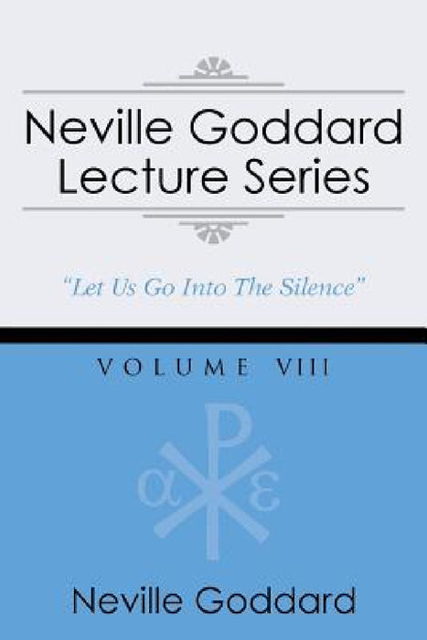 Neville Goddard Lecture Series, Volume VIII: (A Gnostic Audio Selection, Includes Free Access to Streaming Audio Book) by Neville Goddard, Barry J. Peterson