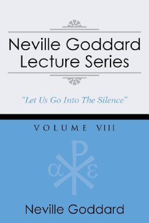Neville Goddard Lecture Series, Volume VIII: (A Gnostic Audio Selection, Includes Free Access to Streaming Audio Book) by Neville Goddard, Barry J. Peterson