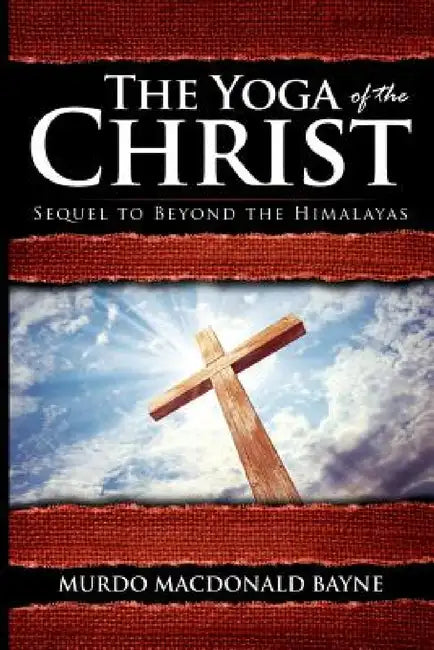 The Yoga of the Christ: (A Gnostic Audio Selection, Includes Free Access to Streaming Audio Book) by Murdo MacDonald Bayne