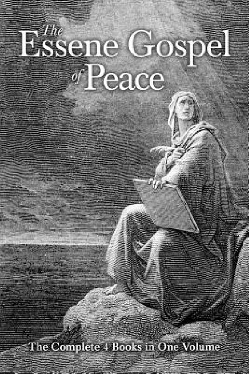 The Essene Gospel of Peace: The Complete 4 Books in One Volume by Edmond Bordeaux Szekely, Barry J. Peterson