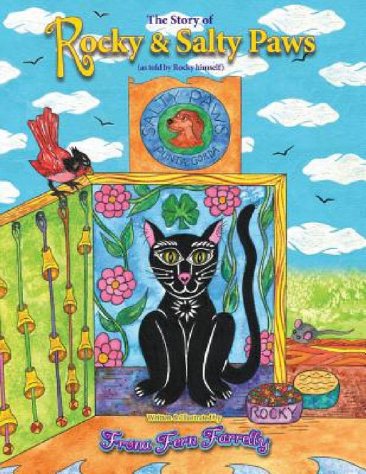 The Story of Rocky & Salty Paws (as told by Rocky Himself) by Frona Fern Farrelly, Frona Fern Farrelly