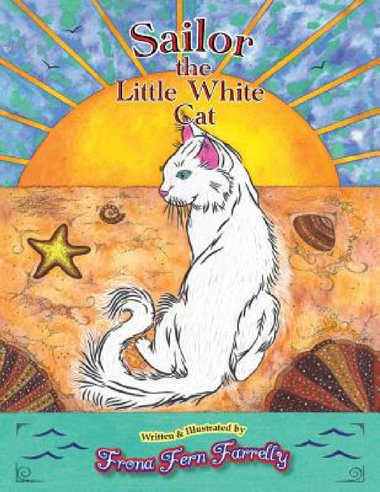 Sailor The Little White Cat by Frona Fern Farrelly, Frona Fern Farrelly