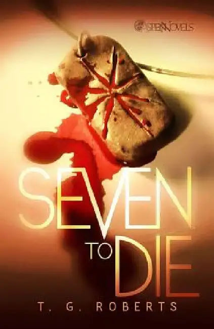 Seven To Die Prose Novel by T.G. Roberts