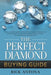 The Perfect Diamond Buying Guide by Rick Antona