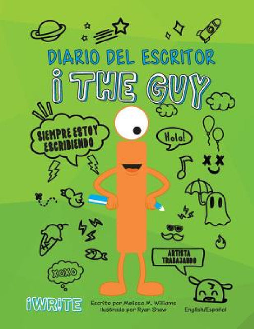 I the Guy Diario del Escritor Bilingual (Spanish) by Melissa Williams, Martha Gomez, Yvonne Rodriguez