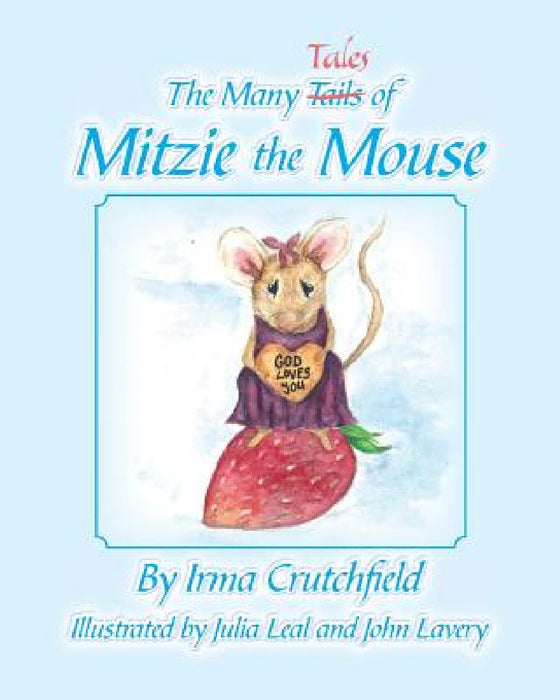 The Many Tales of Mitzie Mouse by Irma Crustchfield, John Lavery, Julia Leal