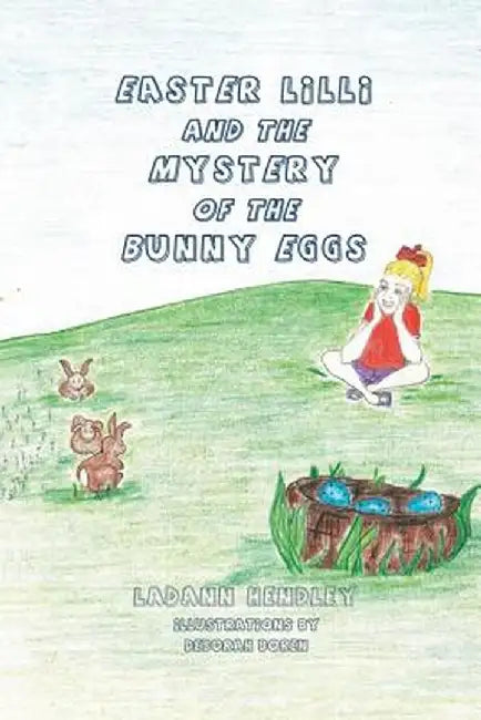 Easter LILLI and the Mystery of the Bunny Eggs by Ladann Hendley