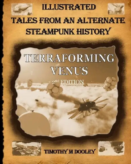 Terraforming Venus 2nd Edition: Illustrated Tales from an Alternate Steampunk History by Timothy Mills Dooley