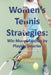 Women's Tennis Strategies: Win More Matches by Playing Smarter by Joseph Correa