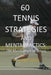 60 Tennis Strategies and Mental Tactics: The Mental Part of Tennis by Joseph Correa