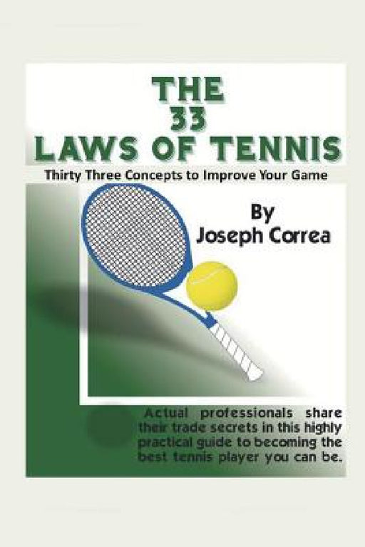 The 33 Laws of Tennis: Thirty Three Concepts to Improve Your Game by Joseph Correa