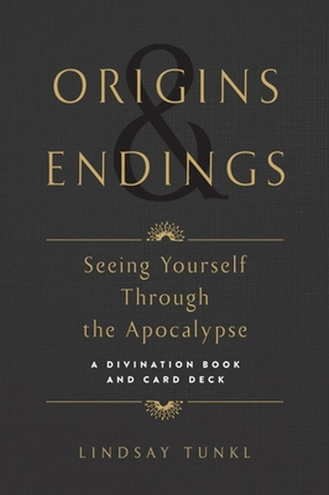 Origins and Endings: Seeing Yourself Through the Apocalypse by Lindsay Tunkl