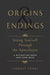 Origins and Endings: Seeing Yourself Through the Apocalypse by Lindsay Tunkl