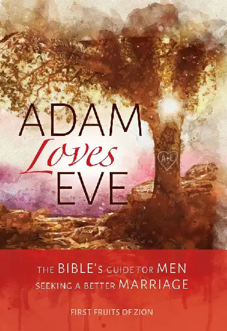 Adam Loves Eve: The Bible's Guide For Men Seeking A Better Marriage by D. Thomas Lancaster