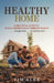 Healthy Home: A Practical Guide to Building a Spiritually Strong Family ... Starting With You by Tim Alba