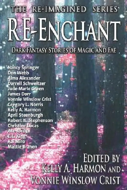 Re-Enchant: Dark Fantasy Stories of Magic and Fae by Kelly a. Harmon