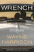 Wrench and Other Stories by Wayne Harrison