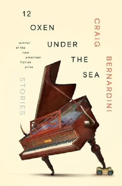 12 Oxen Under the Sea: Stories by Craig Bernardini