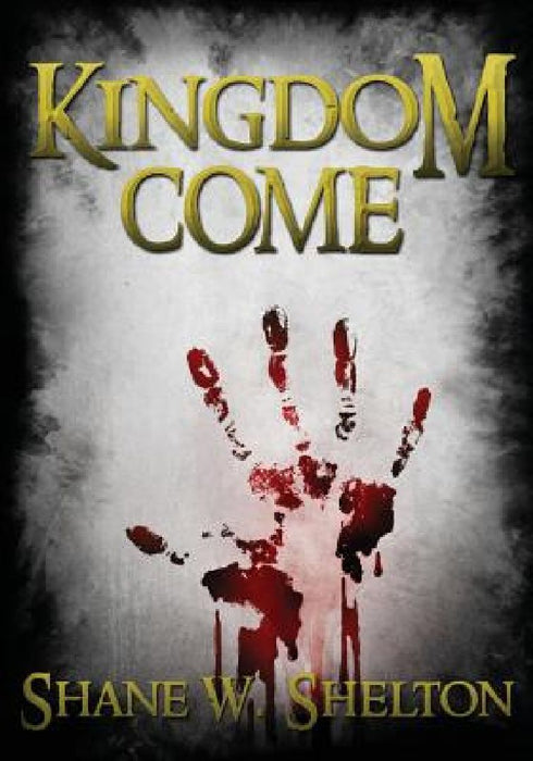Kingdom Come by Shane Wesley Shelton