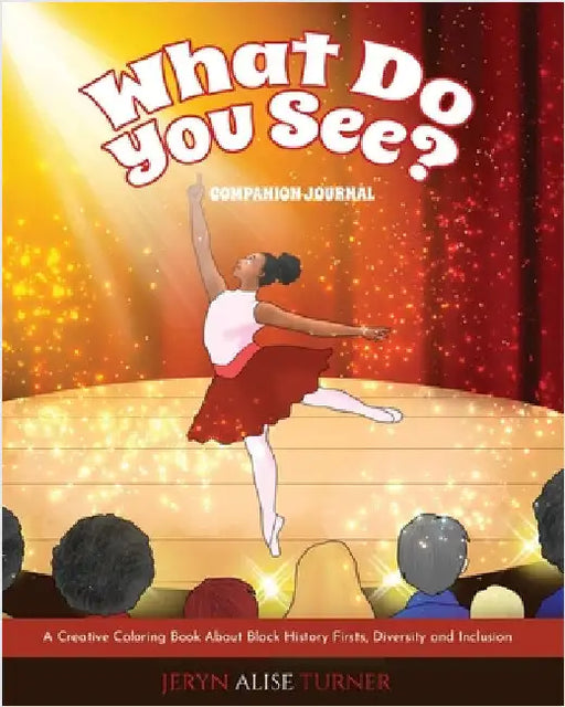 What Do You See?: Companion Journal - A Creative Coloring Book About Black History Firsts, Diversity and Inclusion by Turner, Jeryn Alise