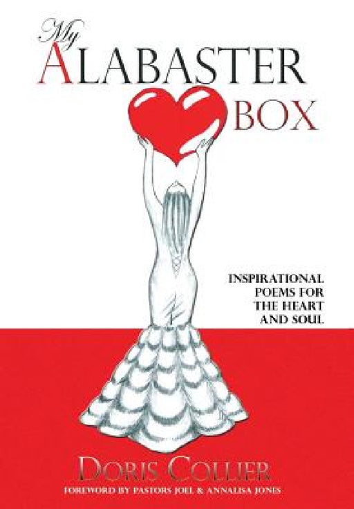 My Alabaster Box: Inspirational Poems For The Heart and Soul by Doris Collier