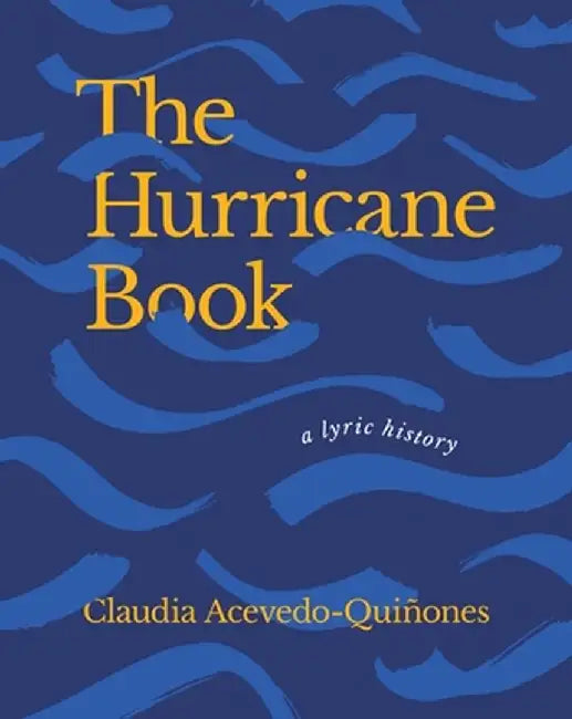 The Hurricane Book: A Lyric History by Claudia Acevedo-Quianones