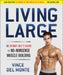 Living Large: The Skinny Guy's Guide to No-Nonsense Muscle Building by Vince del Monte