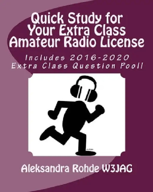 Quick Study for Your Extra Class Amateur Radio License by Aleksandra Rohde