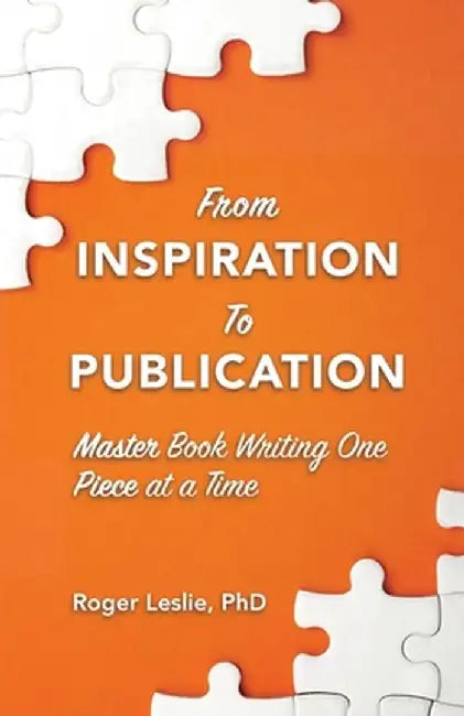 From Inspiration To Publication by Roger Leslie