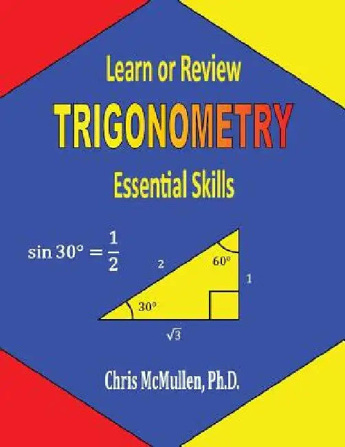 Learn or Review Trigonometry: Essential Skills by Chris McMullen