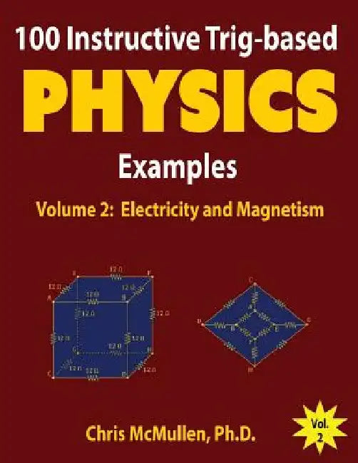 100 Instructive Trig-based Physics Examples: Electricity and Magnetism by Chris McMullen