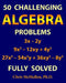 50 Challenging Algebra Problems (Fully Solved) by Chris McMullen