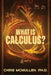 What is calculus?: Learn the basic concepts (without the hard math) by McMullen, Chris