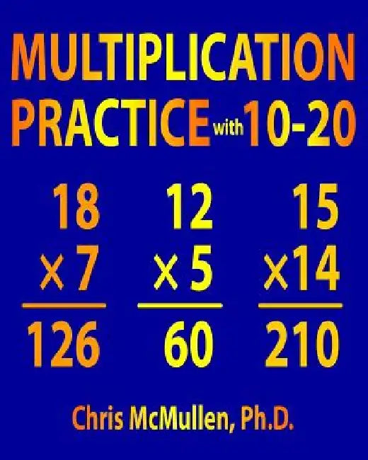 Multiplication Practice with 10-20: Improve Your Math Fluency Worksheets by Chris McMullen