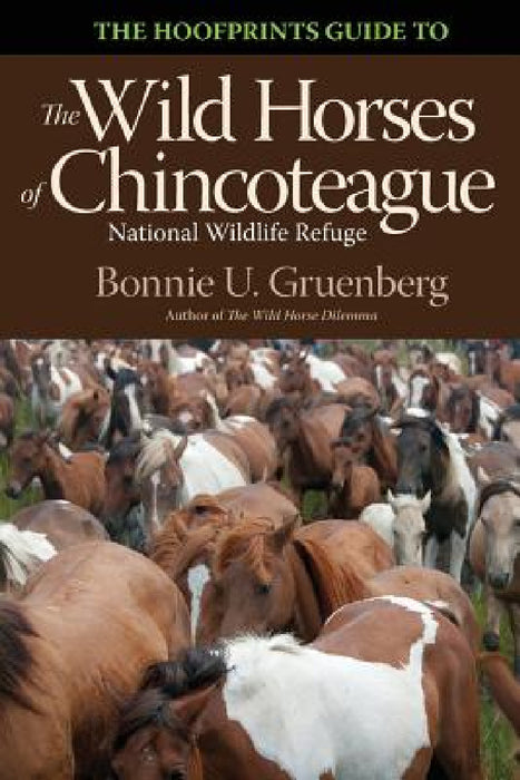 The Hoofprints Guide to the Wild Horses of Chincoteage National Wildlife Refuge by Bonnie U. Gruenberg, Bonnie U. Gruenberg