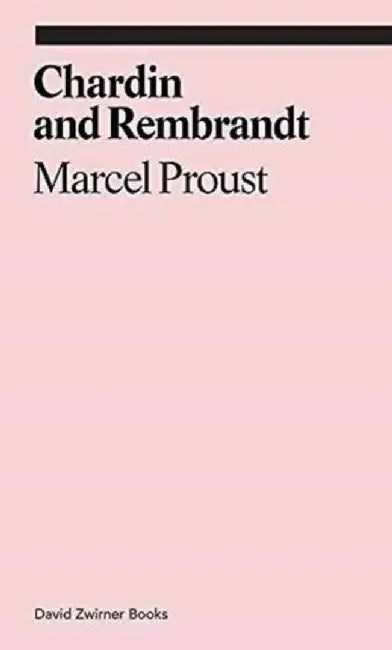 Chardin and Rembrandt by Marcel Proust