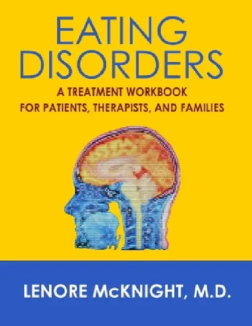 Eating Disorders: A Treatment Workbook for Patients, Therapists, and Families by Lenore McKnight