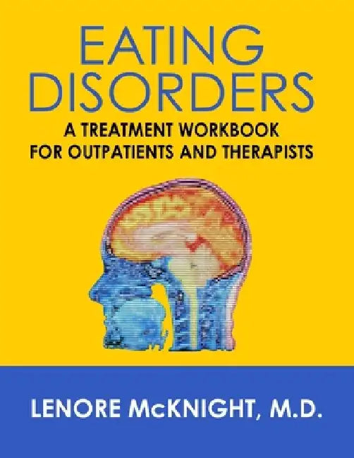 Eating Disorders: A Treatment Workbook for Outpatients and Therapists by Lenore McKnight