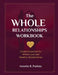 The Whole Relationships Workbook: Guided Exercises for Whole Love and Healthy Relationships by Annette R. Purkiss
