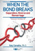 When the Bond Breaks: Separation, Divorce and Remarriage by Esly Regina Carvalho