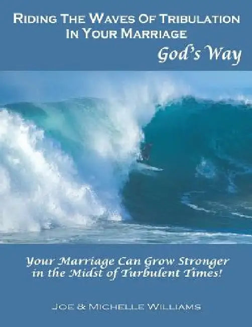 Riding the Waves of Tribulation in Your Marriage, God's Way by Michelle Williams