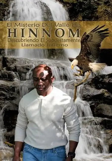 El Misterio del Valle de Hinnom: Descubriendo El Supuestamente Llamado Infierno by Carlos Cayetano