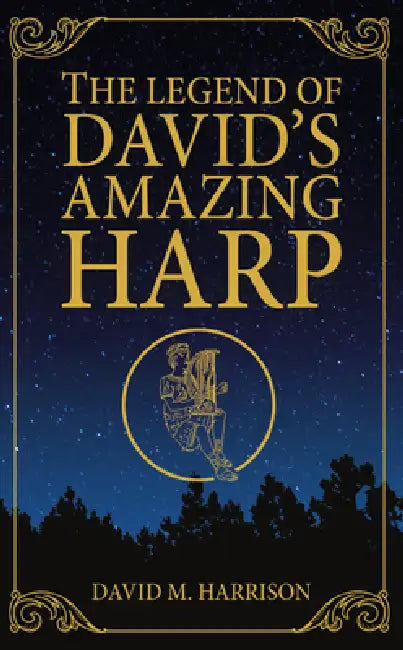 The Legend of David's Amazing Harp by David M. Harrison