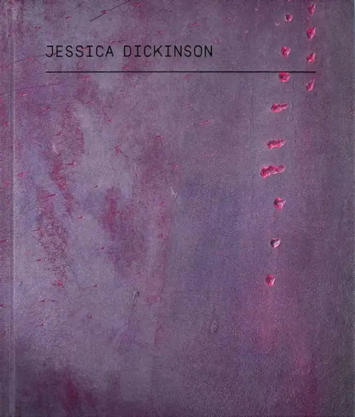 Jessica Dickinson: Under Press. With-This Hold- Of-Also Of/How Of-More Of: Know by Jessica Dickinson, Debra Singer, Patricia Trieb