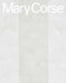 Mary Corse by Mary Corse, Suzanne Hudson, Alex Bacon