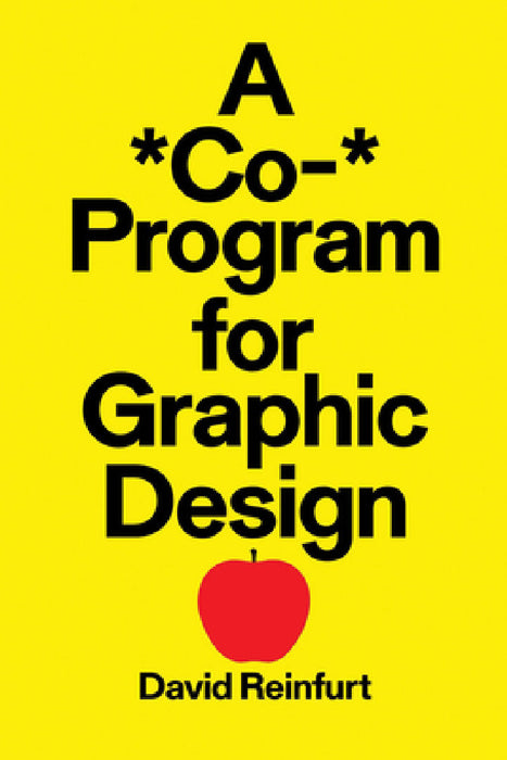 A *Co-* Program for Graphic Design by David Reinfurt, Danielle Aubert, Tauba Auerbach