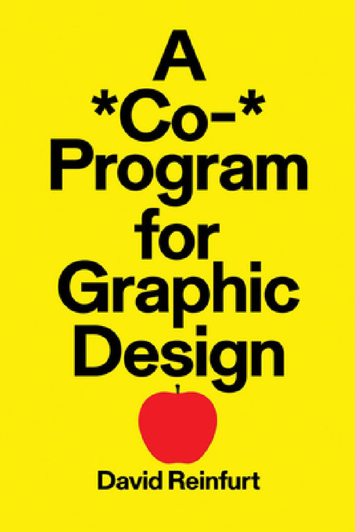 A *Co-* Program for Graphic Design by David Reinfurt, Danielle Aubert, Tauba Auerbach